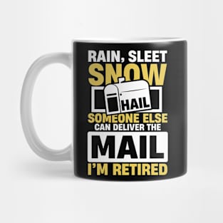 Rain Sleet Snow Hail Someone Else Can Deliver The Mail Mug